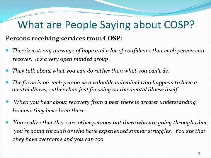 What are People Saying about COSP? Persons receiving services from COSP: There’s a strong
