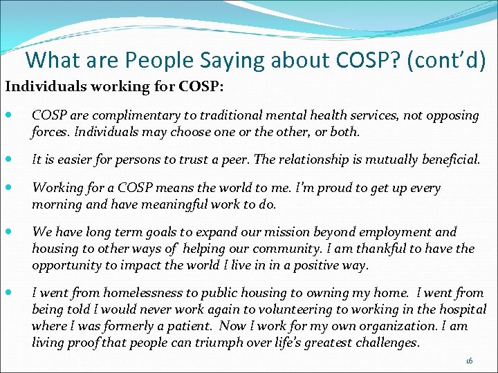 What are People Saying about COSP? (cont’d) Individuals working for COSP: COSP are complimentary