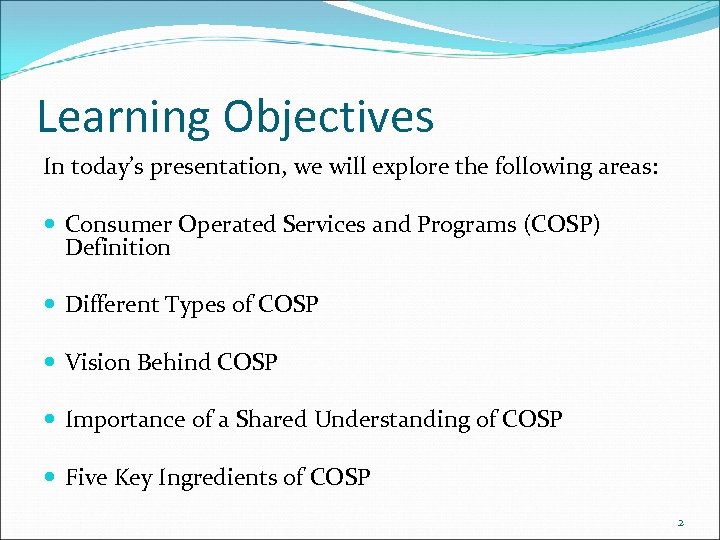 Learning Objectives In today’s presentation, we will explore the following areas: Consumer Operated Services