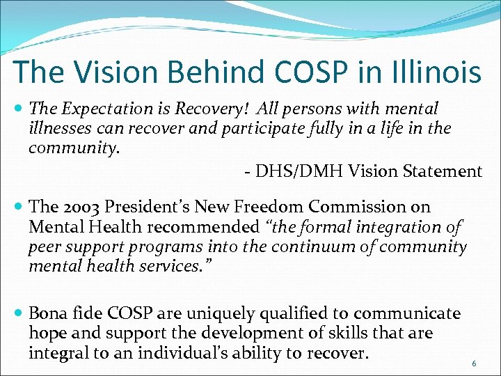 The Vision Behind COSP in Illinois The Expectation is Recovery! All persons with mental