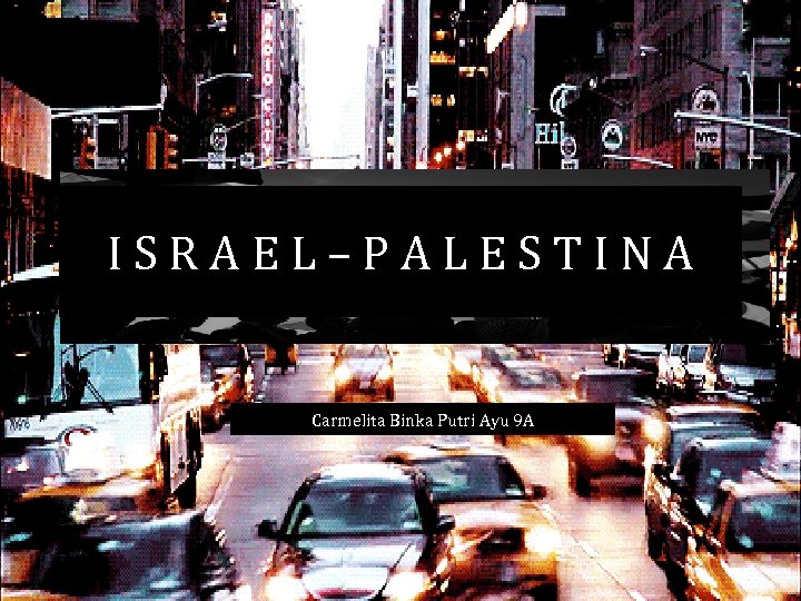 ISRAEL–PALESTINA Carmelita Binka Putri Ayu 9 A 