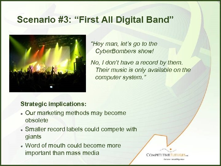 Scenario #3: “First All Digital Band” “Hey man, let’s go to the Cyber. Bombers