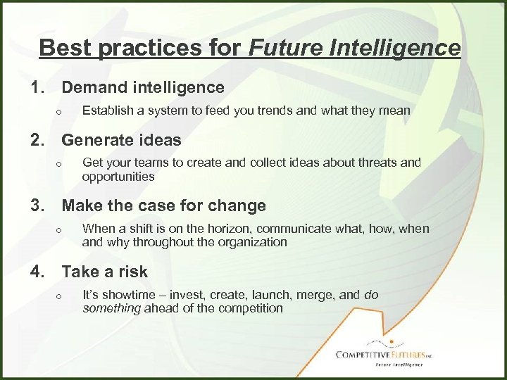 Best practices for Future Intelligence 1. Demand intelligence ¡ Establish a system to feed