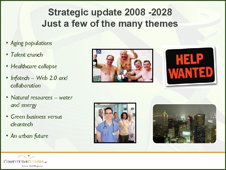 Strategic update 2008 -2028 Just a few of the many themes • Aging populations