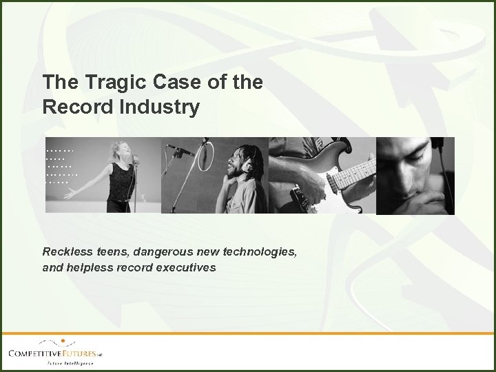 The Tragic Case of the Record Industry Reckless teens, dangerous new technologies, and helpless