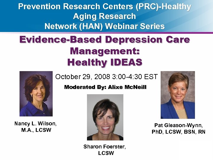 Prevention Research Centers (PRC)-Healthy Aging Research Network (HAN) Webinar Series Evidence-Based Depression Care Management: