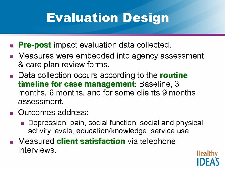 Evaluation Design n n Pre-post impact evaluation data collected. Pre-post Measures were embedded into