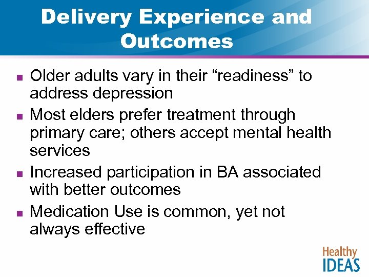 Delivery Experience and Outcomes n n Older adults vary in their “readiness” to address