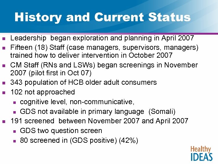 History and Current Status n n n Leadership began exploration and planning in April