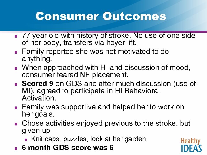 Consumer Outcomes n n n 77 year old with history of stroke. No use