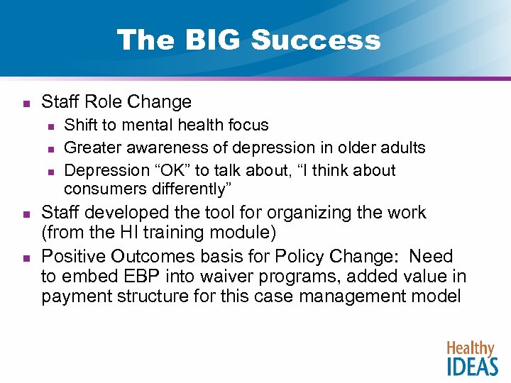 The BIG Success n Staff Role Change n n n Shift to mental health