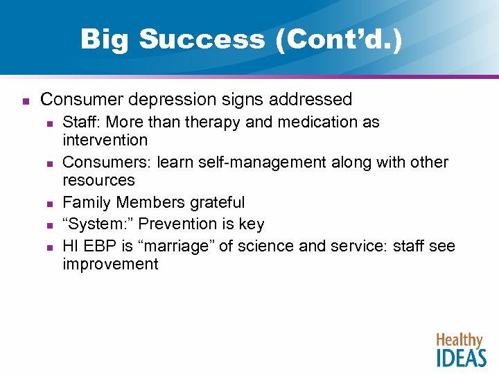 Big Success (Cont’d. ) n Consumer depression signs addressed n n n Staff: More