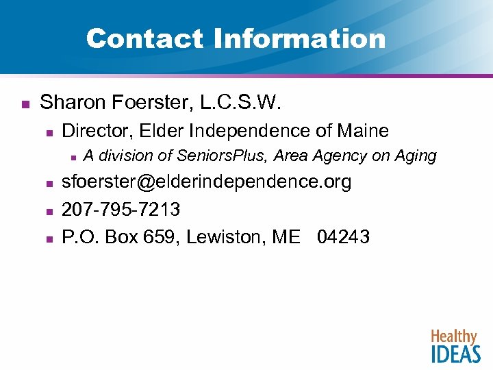 Contact Information n Sharon Foerster, L. C. S. W. n Director, Elder Independence of