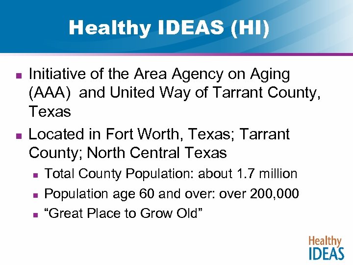 Healthy IDEAS (HI) n n Initiative of the Area Agency on Aging (AAA) and