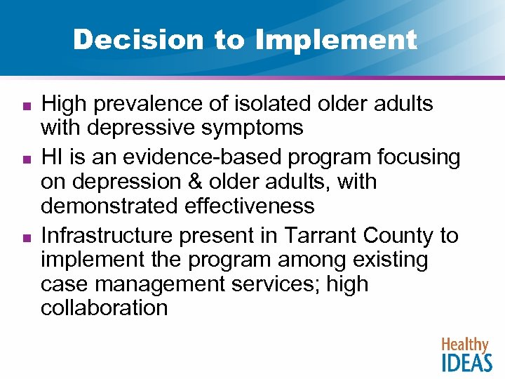 Decision to Implement n n n High prevalence of isolated older adults with depressive