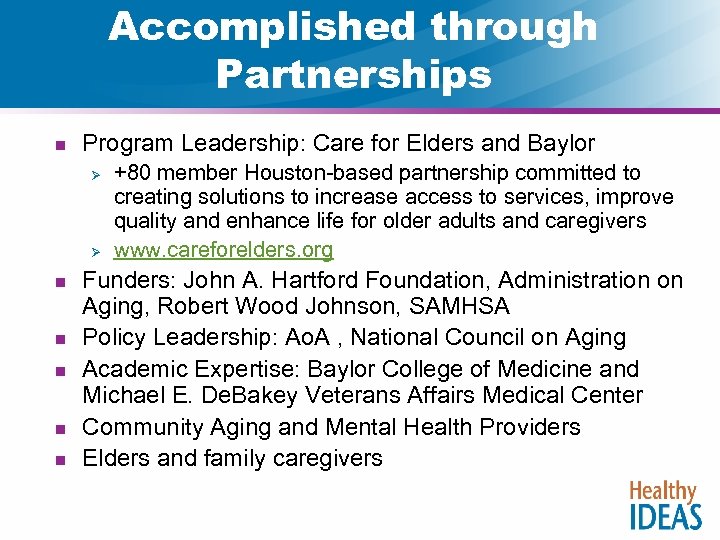 Accomplished through Partnerships n Program Leadership: Care for Elders and Baylor Ø Ø n