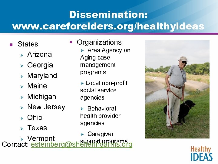 Dissemination: www. careforelders. org/healthyideas § Organizations States Ø Area Agency on Ø Arizona Aging