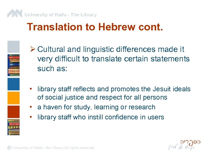 Translation to Hebrew cont. Ø Cultural and linguistic differences made it very difficult to