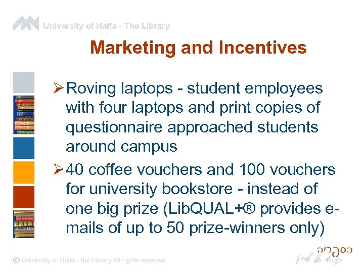 Marketing and Incentives Ø Roving laptops - student employees with four laptops and print