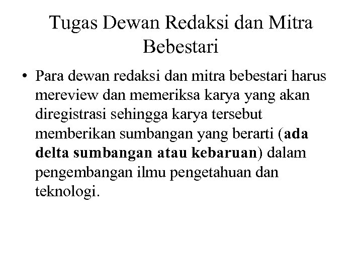 Tugas Dewan Redaksi dan Mitra Bebestari • Para dewan redaksi dan mitra bebestari harus