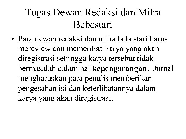 Tugas Dewan Redaksi dan Mitra Bebestari • Para dewan redaksi dan mitra bebestari harus