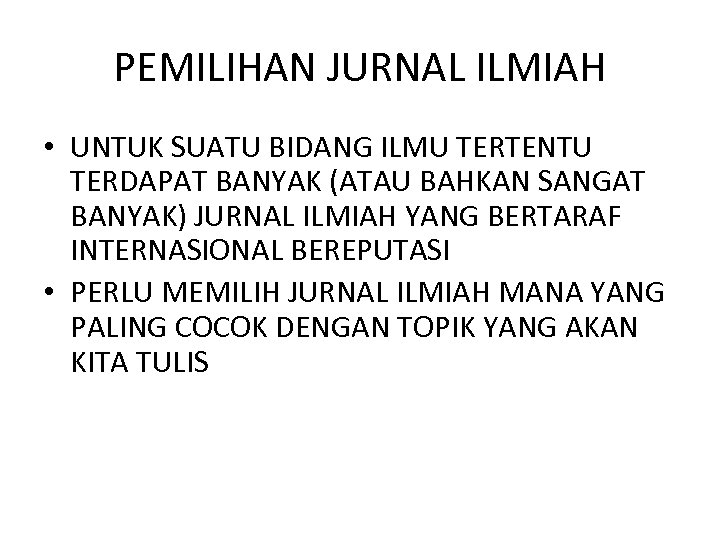 PEMILIHAN JURNAL ILMIAH • UNTUK SUATU BIDANG ILMU TERTENTU TERDAPAT BANYAK (ATAU BAHKAN SANGAT