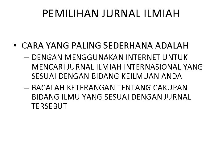 PEMILIHAN JURNAL ILMIAH • CARA YANG PALING SEDERHANA ADALAH – DENGAN MENGGUNAKAN INTERNET UNTUK