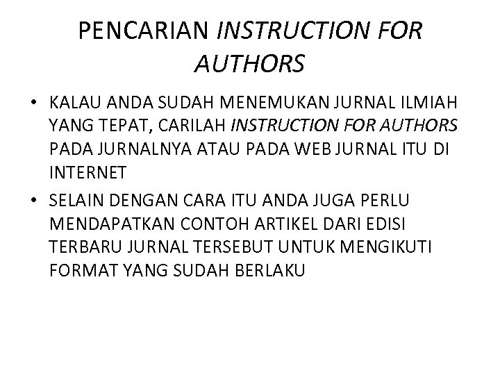 PENCARIAN INSTRUCTION FOR AUTHORS • KALAU ANDA SUDAH MENEMUKAN JURNAL ILMIAH YANG TEPAT, CARILAH