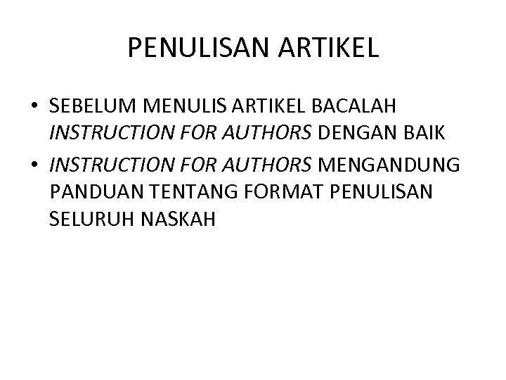 PENULISAN ARTIKEL • SEBELUM MENULIS ARTIKEL BACALAH INSTRUCTION FOR AUTHORS DENGAN BAIK • INSTRUCTION