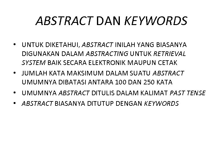 ABSTRACT DAN KEYWORDS • UNTUK DIKETAHUI, ABSTRACT INILAH YANG BIASANYA DIGUNAKAN DALAM ABSTRACTING UNTUK