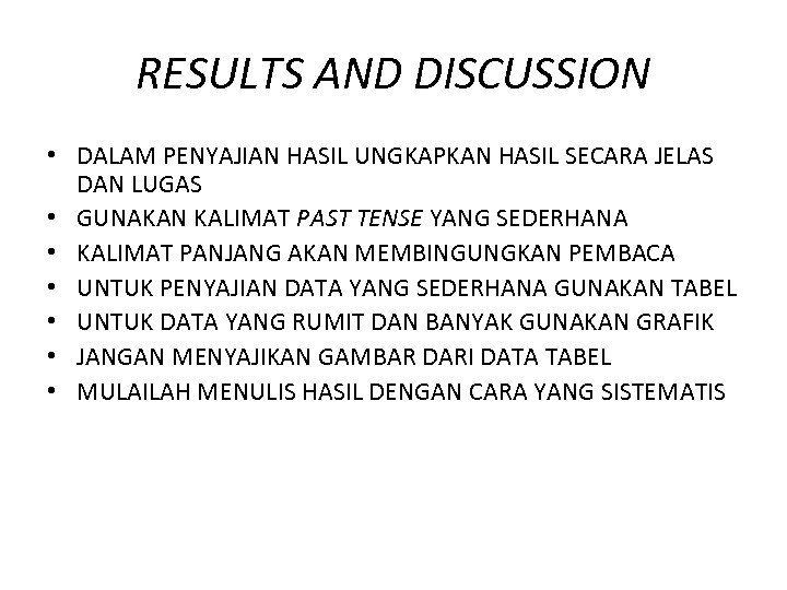 RESULTS AND DISCUSSION • DALAM PENYAJIAN HASIL UNGKAPKAN HASIL SECARA JELAS DAN LUGAS •