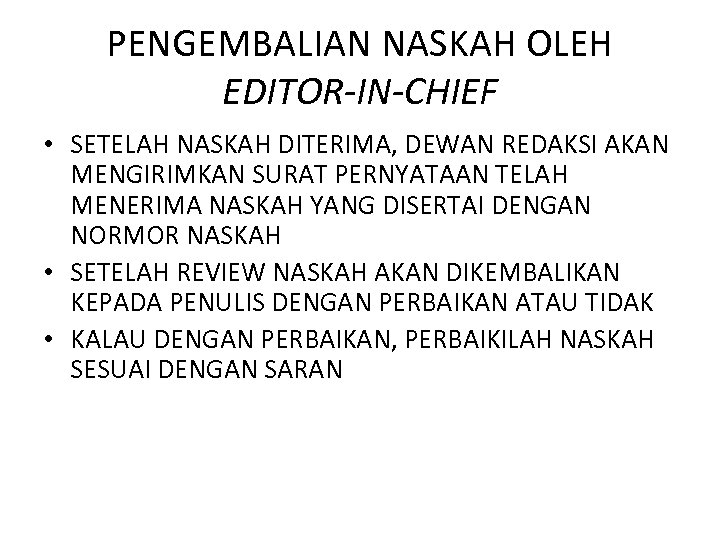 PENGEMBALIAN NASKAH OLEH EDITOR-IN-CHIEF • SETELAH NASKAH DITERIMA, DEWAN REDAKSI AKAN MENGIRIMKAN SURAT PERNYATAAN