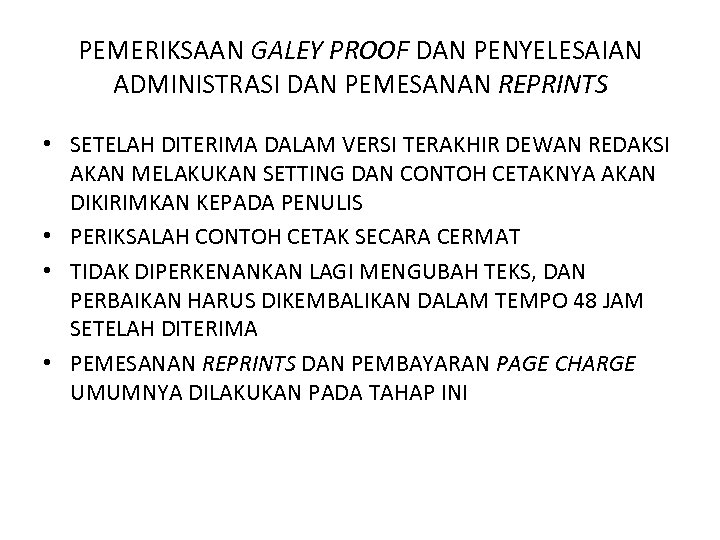 PEMERIKSAAN GALEY PROOF DAN PENYELESAIAN ADMINISTRASI DAN PEMESANAN REPRINTS • SETELAH DITERIMA DALAM VERSI