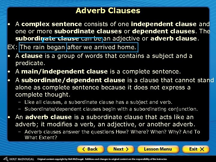 Adverb Clauses • A complex sentence consists of one independent clause and one or