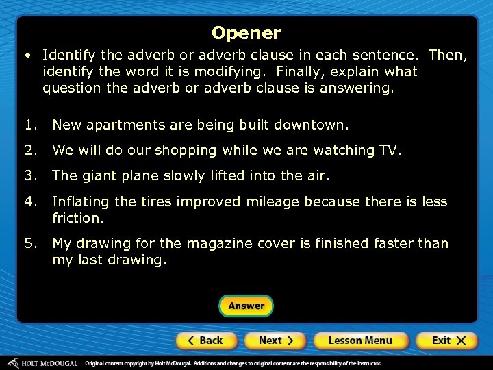Opener • Identify the adverb or adverb clause in each sentence. Then, identify the