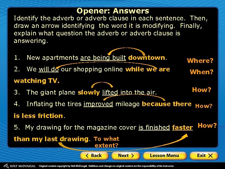 Opener: Answers Identify the adverb or adverb clause in each sentence. Then, draw an