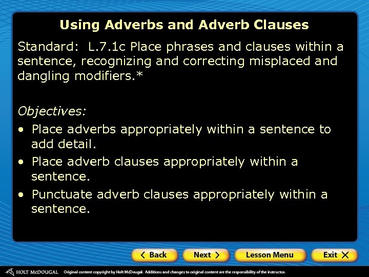 Using Adverbs and Adverb Clauses Standard: L. 7. 1 c Place phrases and clauses