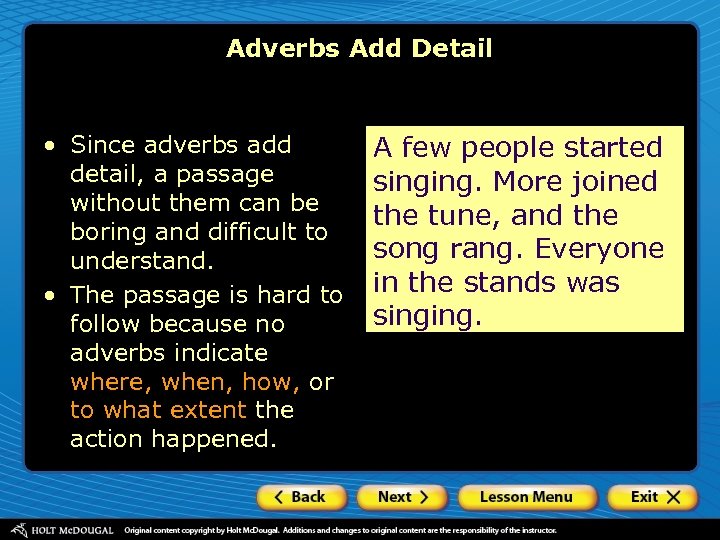 Adverbs Add Detail • Since adverbs add detail, a passage without them can be