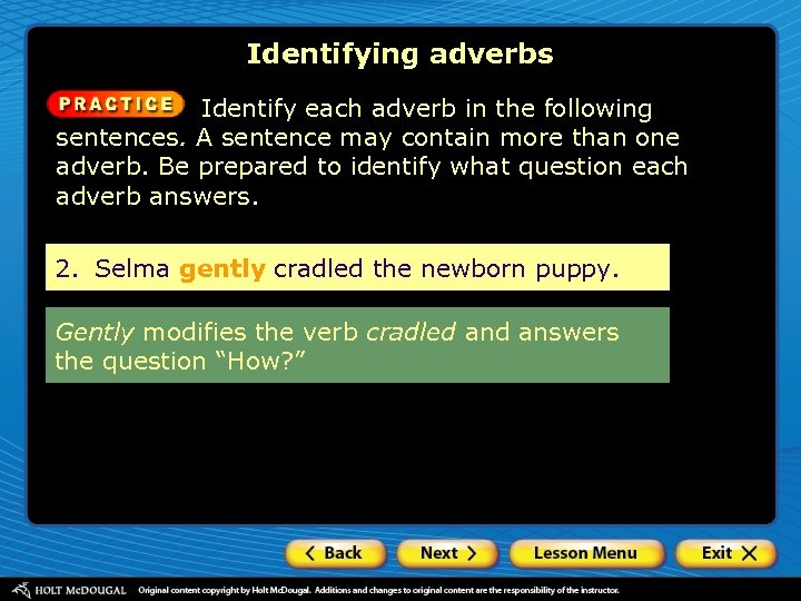 Identifying adverbs Identify each adverb in the following sentences. A sentence may contain more
