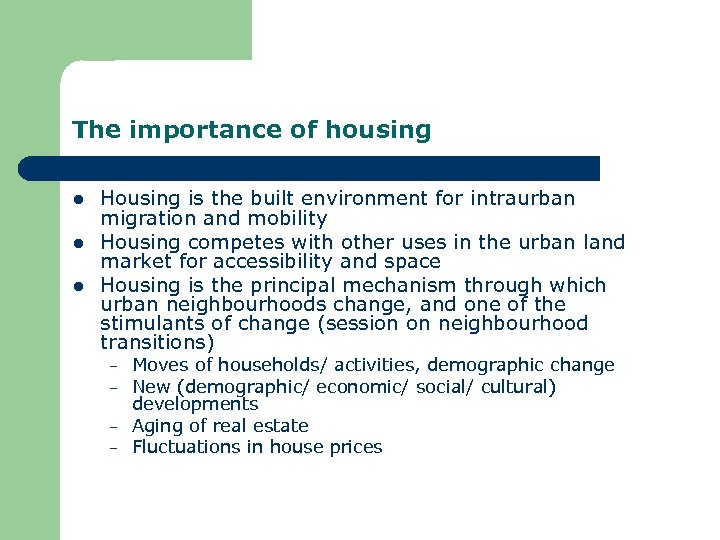 The importance of housing l l l Housing is the built environment for intraurban