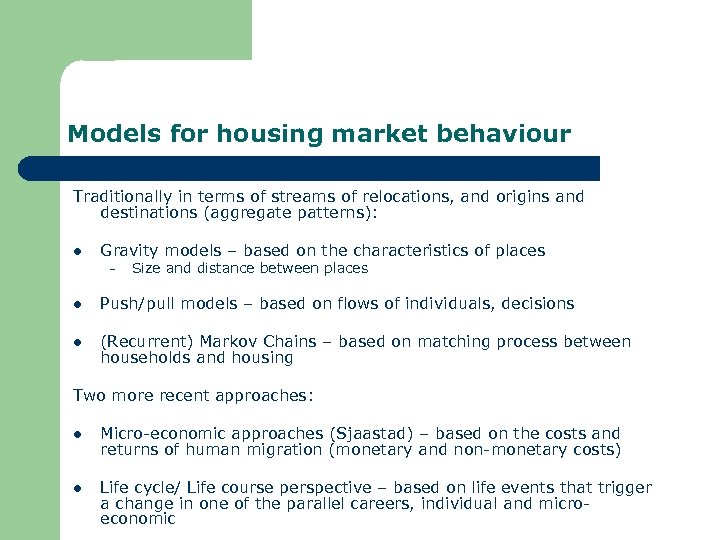 Models for housing market behaviour Traditionally in terms of streams of relocations, and origins