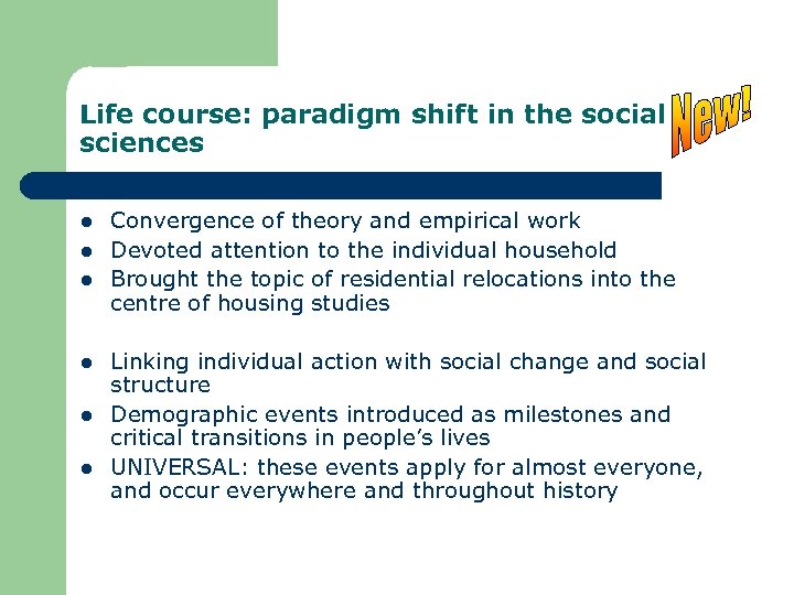Life course: paradigm shift in the social sciences l l l Convergence of theory