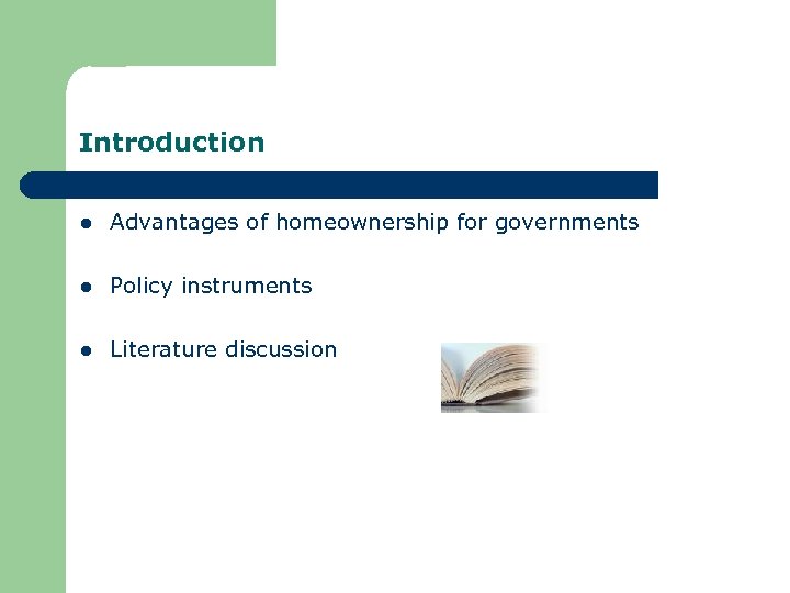 Introduction l Advantages of homeownership for governments l Policy instruments l Literature discussion 