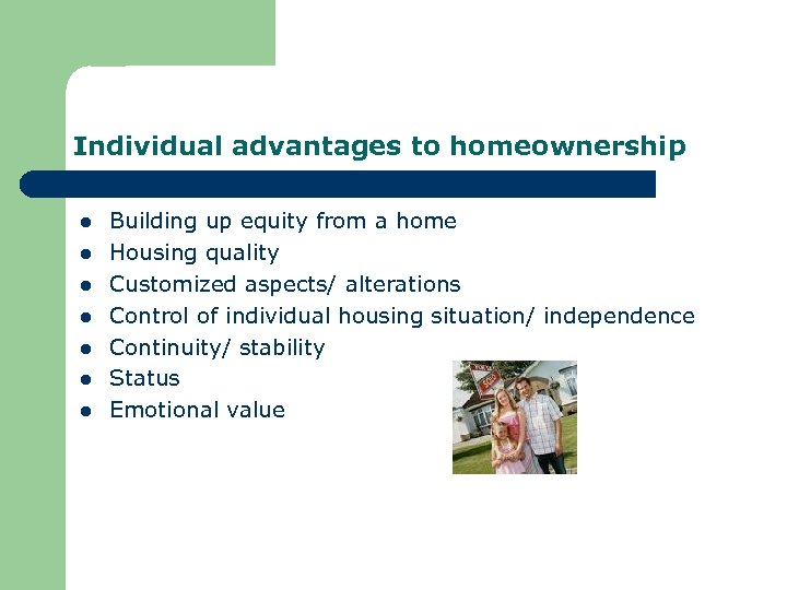 Individual advantages to homeownership l l l l Building up equity from a home