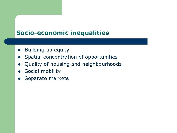 Socio-economic inequalities l l l Building up equity Spatial concentration of opportunities Quality of
