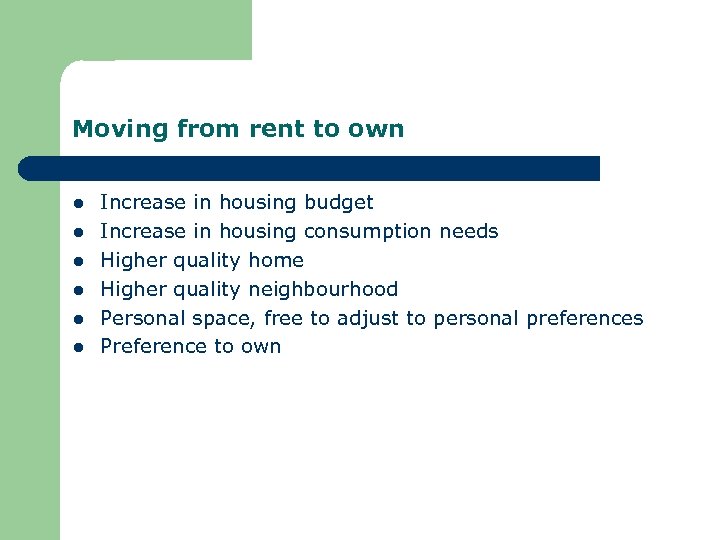 Moving from rent to own l l l Increase in housing budget Increase in