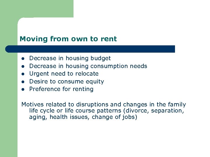 Moving from own to rent l l l Decrease in housing budget Decrease in