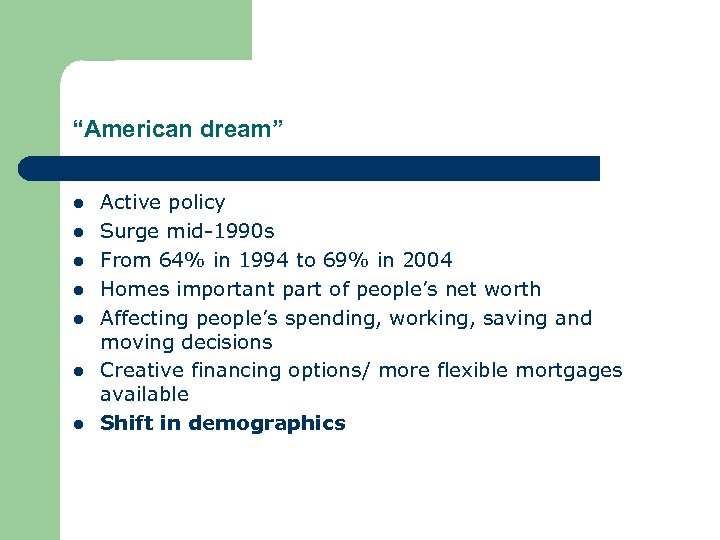 “American dream” l l l l Active policy Surge mid-1990 s From 64% in