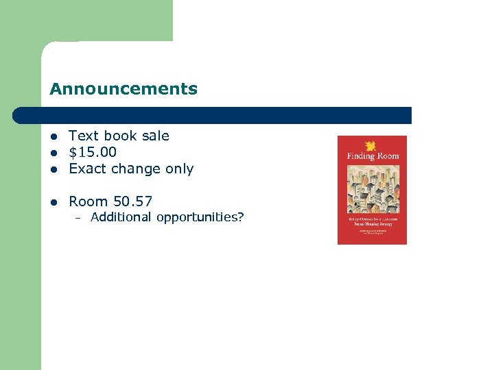 Announcements l Text book sale $15. 00 Exact change only l Room 50. 57