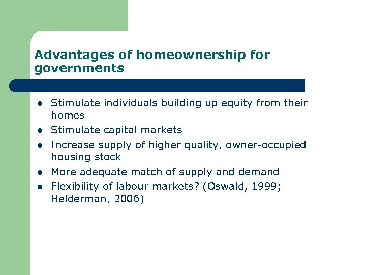 Advantages of homeownership for governments l l l Stimulate individuals building up equity from